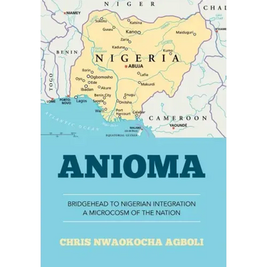 Anioma: Bridgehead to Nigerian Integration A Microcosm of the Nation