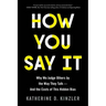 How You Say It: Why We Judge Others by the Way They Talk--And the Costs of This Hidden Bias