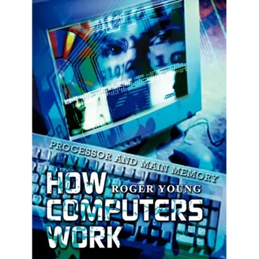 How Computers Work: Processor and Main Memory