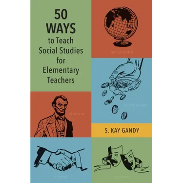 50 Ways to Teach Social Studies for Elementary Teachers
