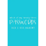 Which Of My Twenty-Three Passwords Did I Use Again?: Password Keeper - Teal