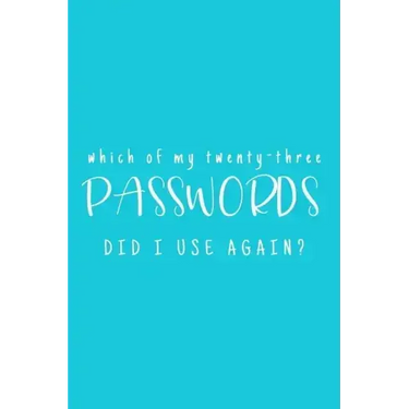 Which Of My Twenty-Three Passwords Did I Use Again?: Password Keeper - Teal