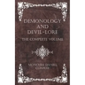 Demonology and Devil-Lore - The Complete Volume