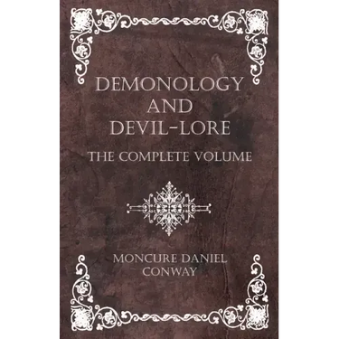 Demonology and Devil-Lore - The Complete Volume