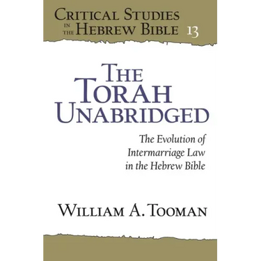 The Torah Unabridged: The Evolution of Intermarriage Law in the Hebrew Bible