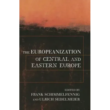 The Europeanization of Central and Eastern Europe