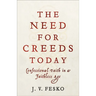 The Need for Creeds Today: Confessional Faith in a Faithless Age