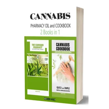 Cannabis (Marijuana) Pharmacy OIL and Cookbook: 2 Books in 1 - Properties, Strains, Medical Usage, THC and CBD - QUICK and SIMPLE Recipes
