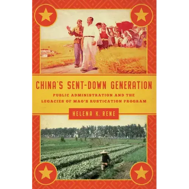 China's Sent-Down Generation: Public Administration and the Legacies of Mao's Rustication Program