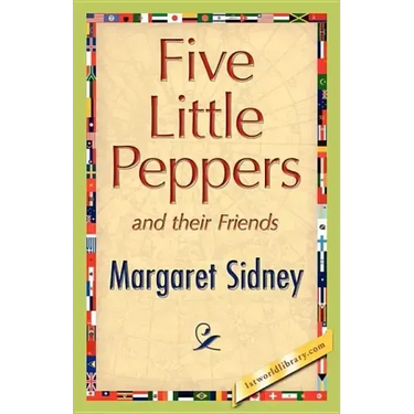 Five Little Peppers and their Friends