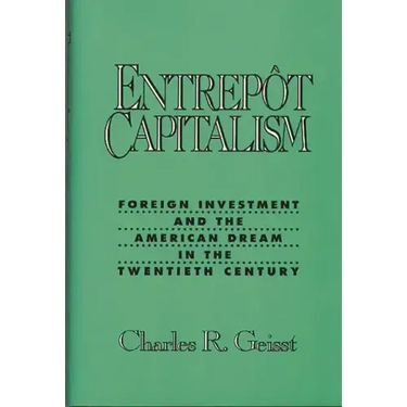 Entrepot Capitalism: Foreign Investment and the American Dream in the Twentieth Century