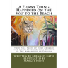 A Funny Thing Happened on the Way to the Beach: True Tall Tales of Zany Animals and Crazy People Making Mayhem in the Mangroves of Florida