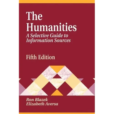 Humanities: A Selective Guide to Information Sources Fifth Edition