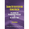 Sauna Detoxification Using Niacin: Following The Recommended Protocol Of Dr. David E. Root