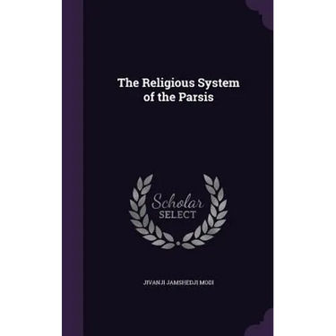 The Religious System of the Parsis