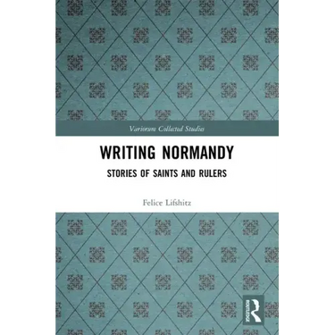 Writing Normandy: Stories of Saints and Rulers