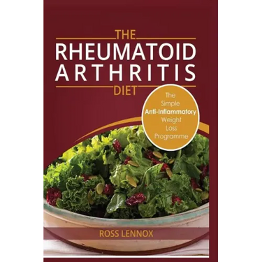 Rheumatoid Arthritis Diet: Weight Loss Anti Inflammatory Recipe book and Action Plan.