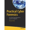 Practical Cyber Forensics: An Incident-Based Approach to Forensic Investigations