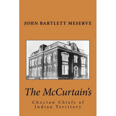 The McCurtain's: Choctaw Chiefs of Indian Territory