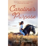 Caroline's Purpose
