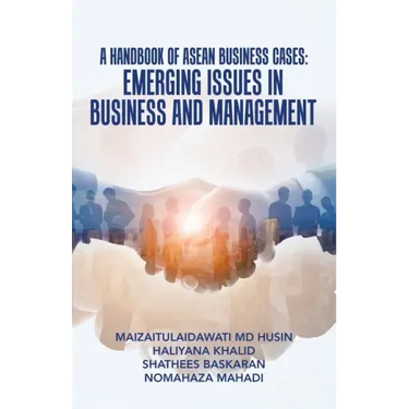 A Handbook of Asean Business Cases: Emerging Issues in Business and Management