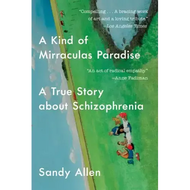 A Kind of Mirraculas Paradise: A True Story about Schizophrenia
