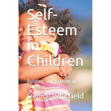 Self-Esteem in Children: Building Self-Esteem in Children