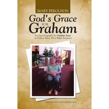 God's Grace for Graham: An Autobiography by Graham Jones as Told to Mary Alice Baker Ferguson