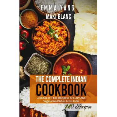 The Complete Indian Cookbook: 4 Books in 1: 280 Recipes For Curry And Vegetarian Dishes From India