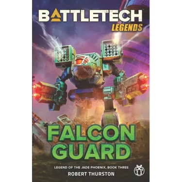 BattleTech Legends: Falcon Guard (Legend of the Jade Phoenix, Book Three)