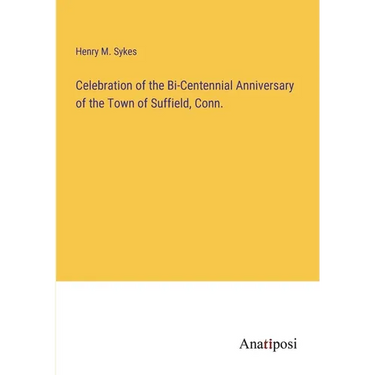 Celebration of the Bi-Centennial Anniversary of the Town of Suffield, Conn.