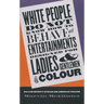 White People Do Not Know How to Behave at Entertainments Designed for Ladies & Gentlemen of Colour: William Brown's African & American Theater
