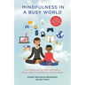 Mindfulness in a Busy World: Lowering Barriers for Adults and Youth to Cultivate Focus, Emotional Peace, and Gratefulness