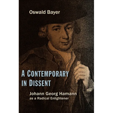 A Contemporary in Dissent: Johann Georg Hamann as Radical Enlightener