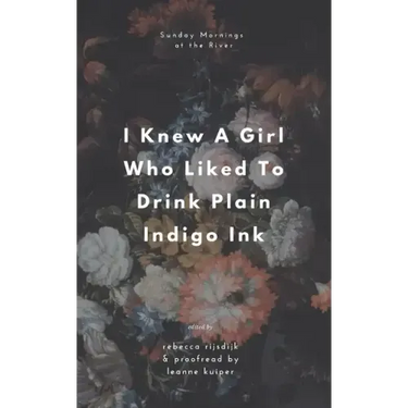 I Knew A Girl Who Liked To Drink Plain Indigo Ink: a poetry anthology