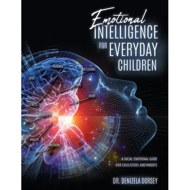 Emotional Intelligence for Everyday Children: A Social-Emotional Guide for Educators and Parents