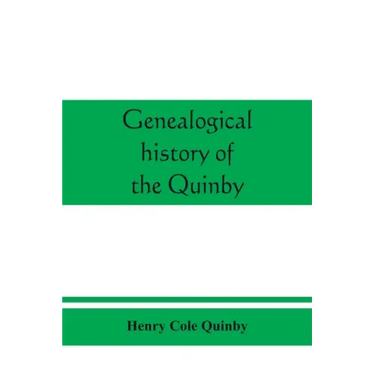 Genealogical history of the Quinby (Quimby) family in England and America