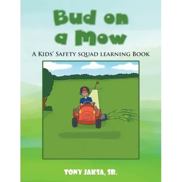 Bud on a Mow: A Kids' Safety Squad Learning Book