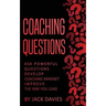 Coaching Questions: Ask Powerful Questions, Develop Coaching Mindset, Improve The Way You Lead