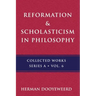 Reformation & Scholasticism: The Philosophy of the Cosmonomic Idea and the Scholastic Tradition in Christian Thought