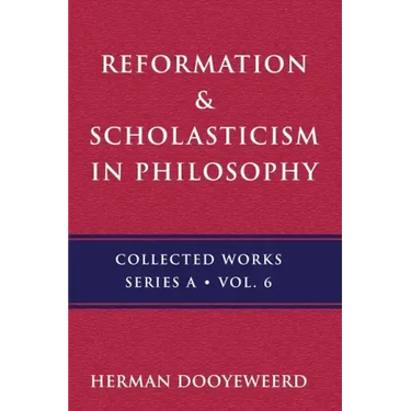 Reformation & Scholasticism: The Philosophy of the Cosmonomic Idea and the Scholastic Tradition in Christian Thought
