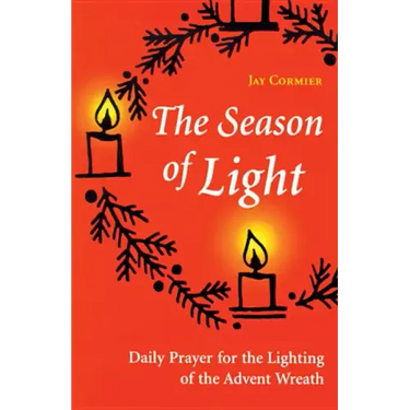 The Season of Light: Daily Prayer for the Lighting of the Advent Wreath