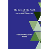 The Law of the North; A Story of Love and Battle in Rupert's Land