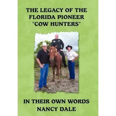The Legacy of the Florida Pioneer Cow Hunters: In Their Own Words