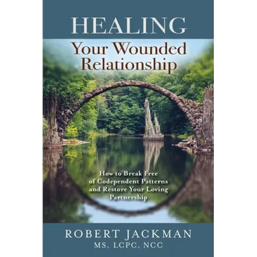 Healing Your Wounded Relationship: How to Break Free of Codependent Patterns and Restore Your Loving Partnership