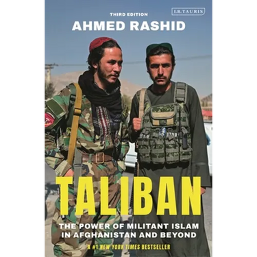 Taliban: The Power of Militant Islam in Afghanistan and Beyond