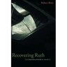 Recovering Ruth: A Biographer's Tale