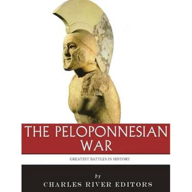The Greatest Battles in History: The Peloponnesian War