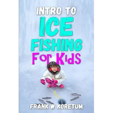 Intro to Ice Fishing for Kids