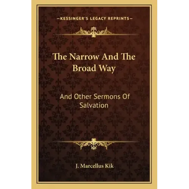 The Narrow and the Broad Way: And Other Sermons of Salvation